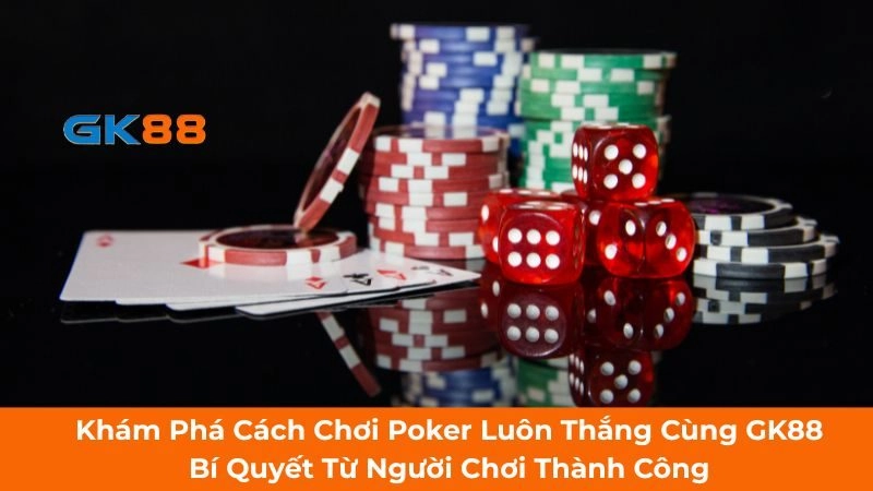 cách chơi Poker luôn thắng