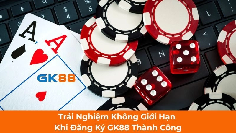 Trải Nghiệm Không Giới Hạn Khi Đăng Ký GK88 Thành Công